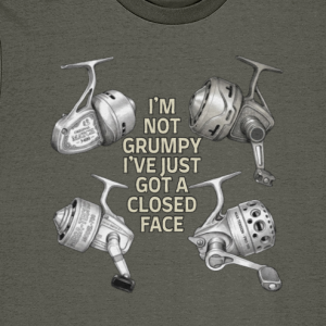 "I'm Not Grumpy" Closed Face Reel Fishing T-Shirt