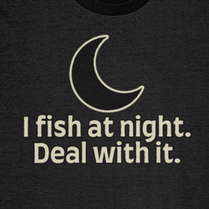 "I Fish At Night. Deal With It." — Carp Fishing T-Shirt