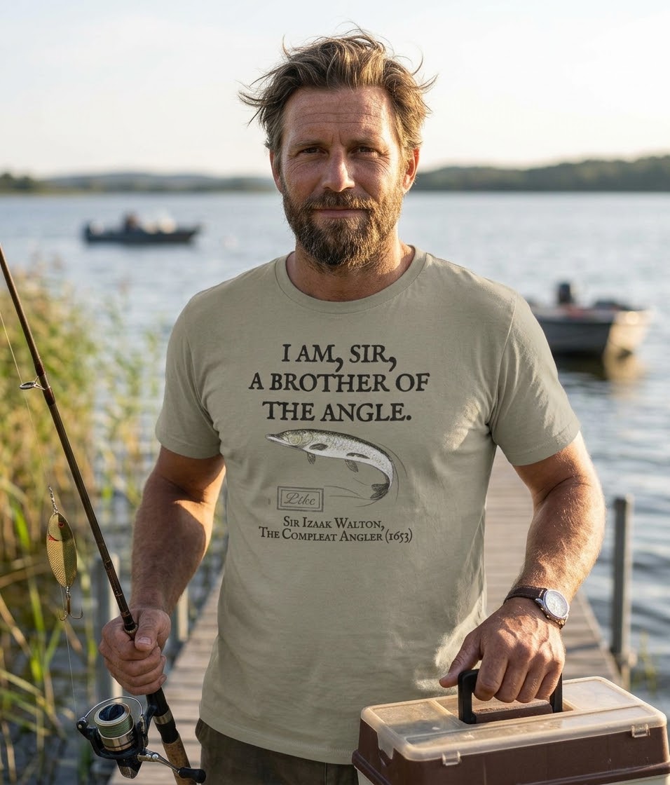 I Am Sir a Brother of the Angle – Izaak Walton Quote Pike Fishing T-Shirt