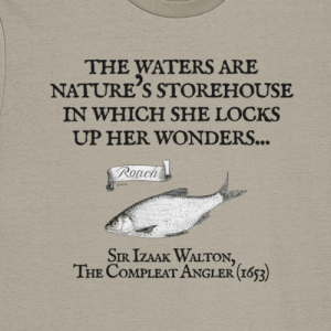 "The Waters Are Nature's Storehouse in Which She Locks Up Her Wonders" – Izaak Walton Quote Fishing T-Shirt