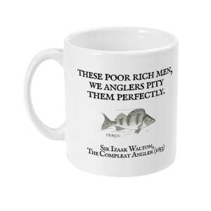 "These Poor Rich Men, We Anglers Pity Them Perfectly" – Izaak Walton Quote Fishing Mug