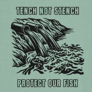 Protect Our Fish – Tench Not Stench T-Shirt