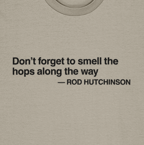 Rod Hutchinson Quote T-Shirt – “Don’t Forget to Smell the Hops Along the Way” | Fishing T-Shirt - Image 2
