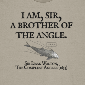 I Am Sir a Brother of the Angle – Izaak Walton Quote Carp Fishing T-Shirt